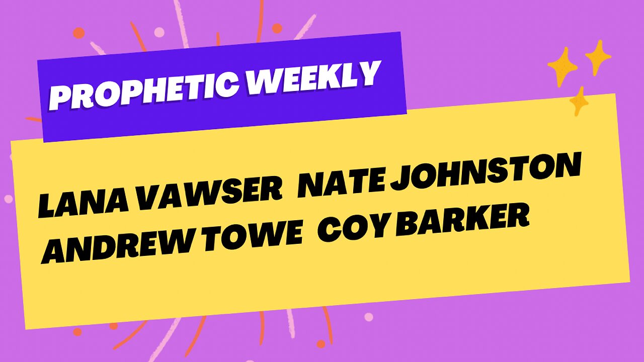 Prophetic Weekly - Lana Vawser Nate Johnston Andrew Towe Coy Barker