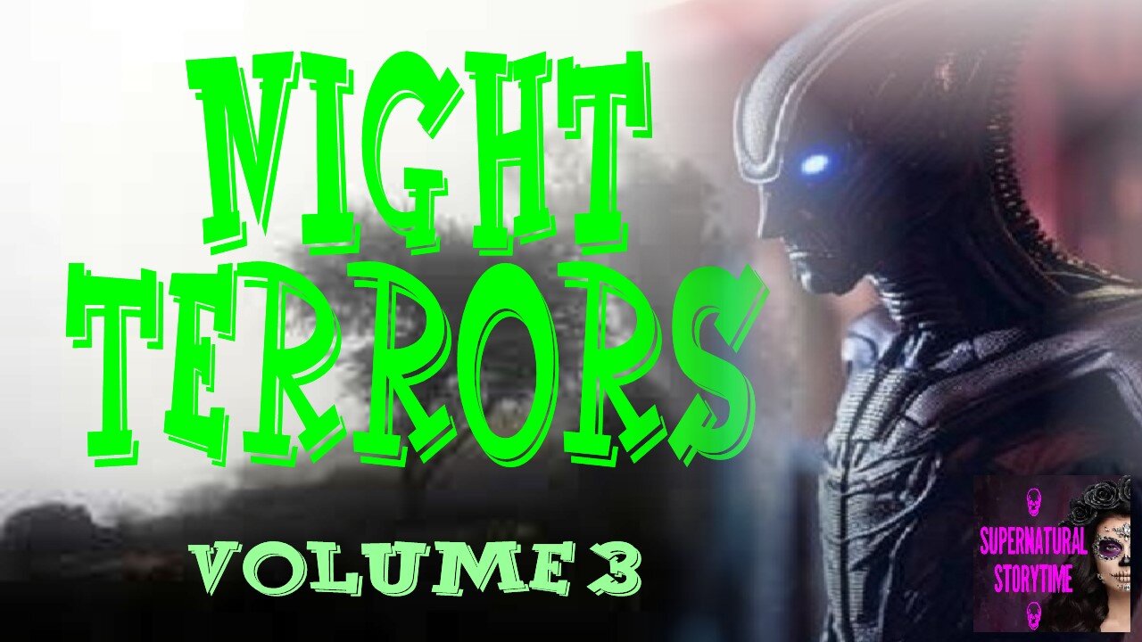 Night Terrors | Volume 3 | Supernatural StoryTime E300