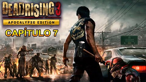 Dead Rising 3: Apocalypse Edition - [Capítulo 7] - Jogo Dublado - PT-BR - 60Fps - 1440p