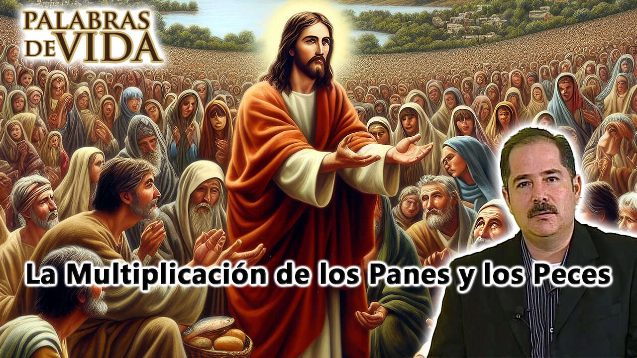 La Multiplicación de los Panes y los Peces - Palabras de Vida