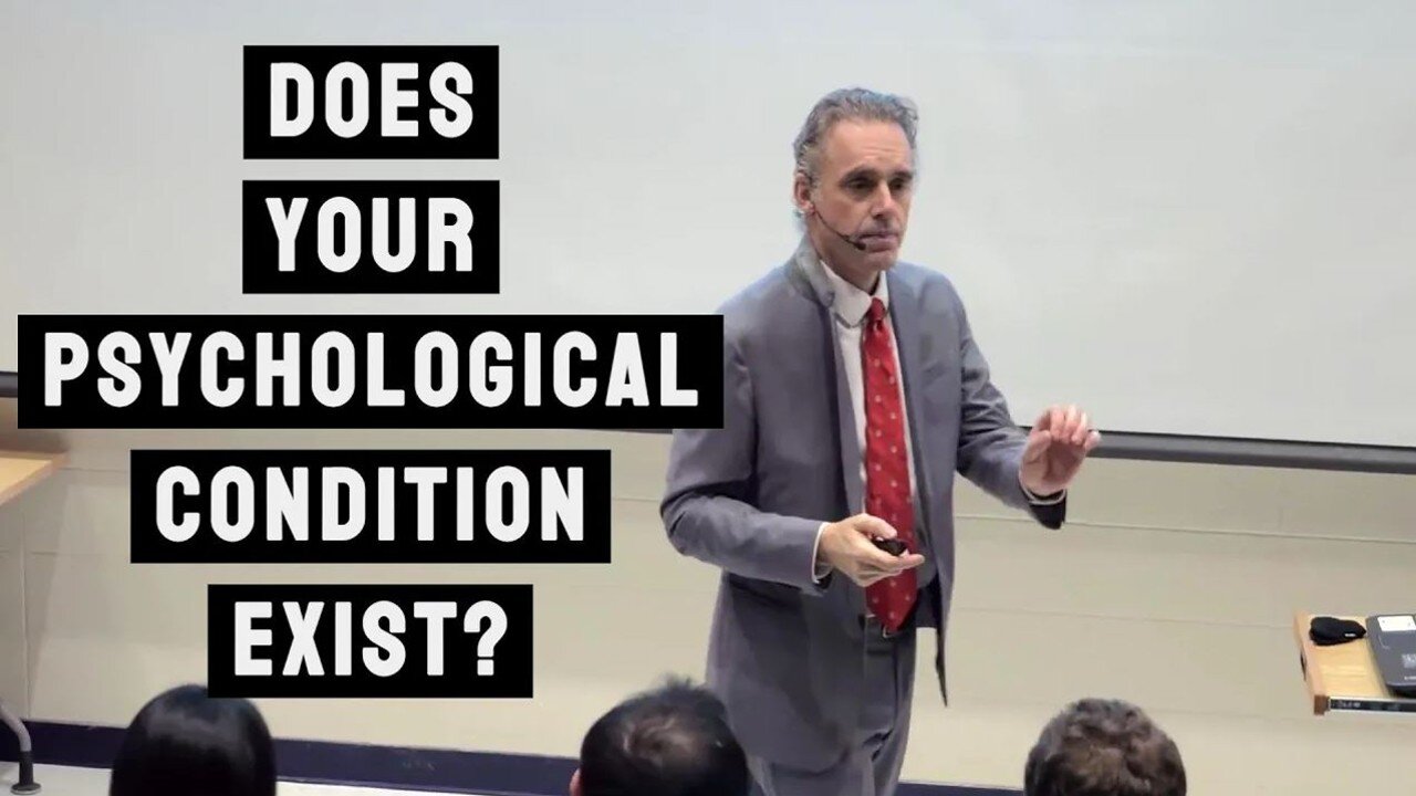 Which of your Psychological Conditions actually Exists | Jordan Peterson