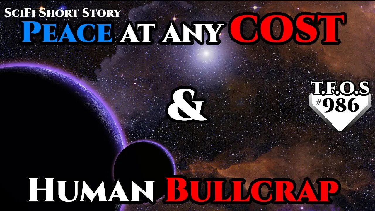 Peace at any cost & Human Bullcrap | Humans are space Orcs | HFY | TFOS986