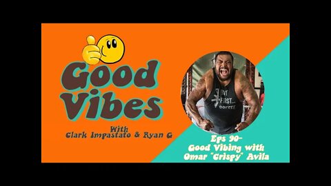 Eps. 90 - Good Vibing with Omar "Crispy" Avila