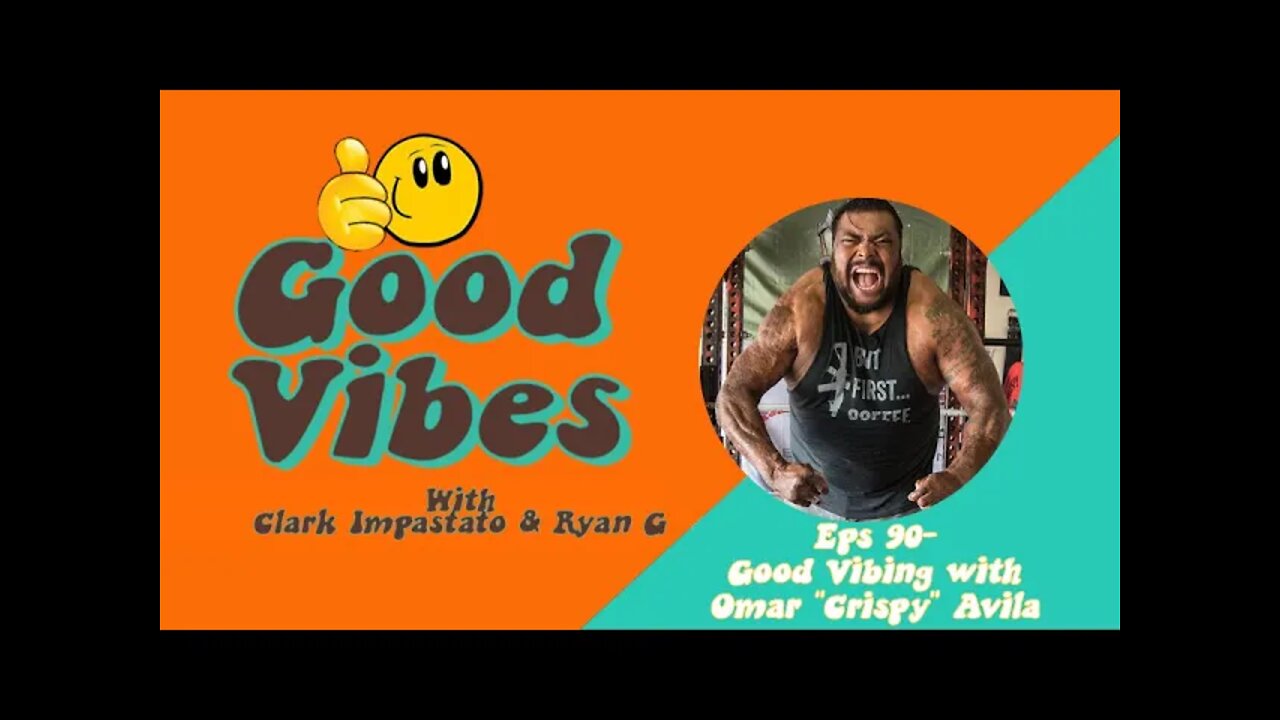 Eps. 90 - Good Vibing with Omar "Crispy" Avila