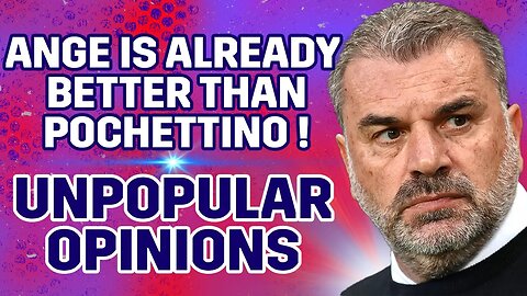 Ange Postecoglou Is Already BETTER Than Mauricio Pochettino [UNPOPULAR OPINIONS]