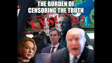 The Burden of Censoring The Truth