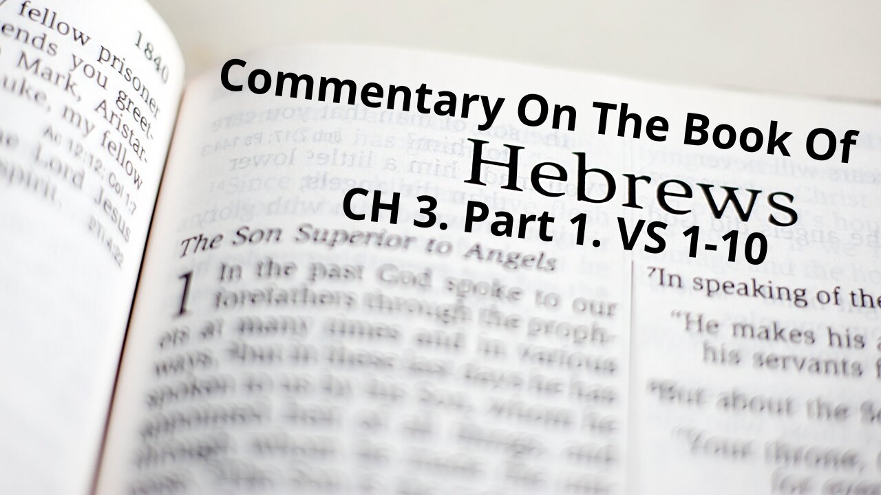 Commentary on The Book of Hebrews. CH 3. Part 1.