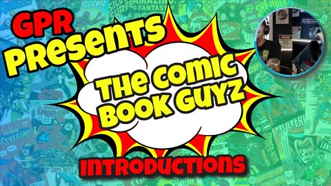 GPR Presents The Comic Book Guyz Introductions