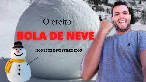 O efeito bola de neve dos investimentos