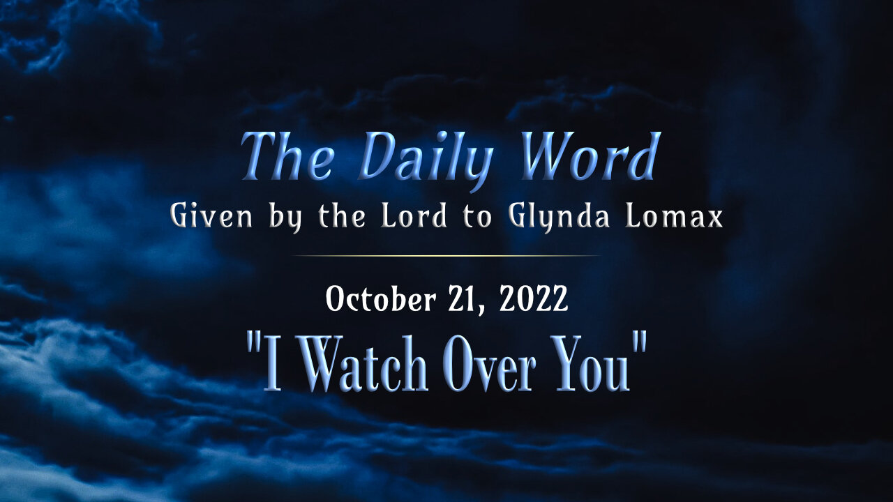 Daily Word * 10.21.2022 * I Watch Over You