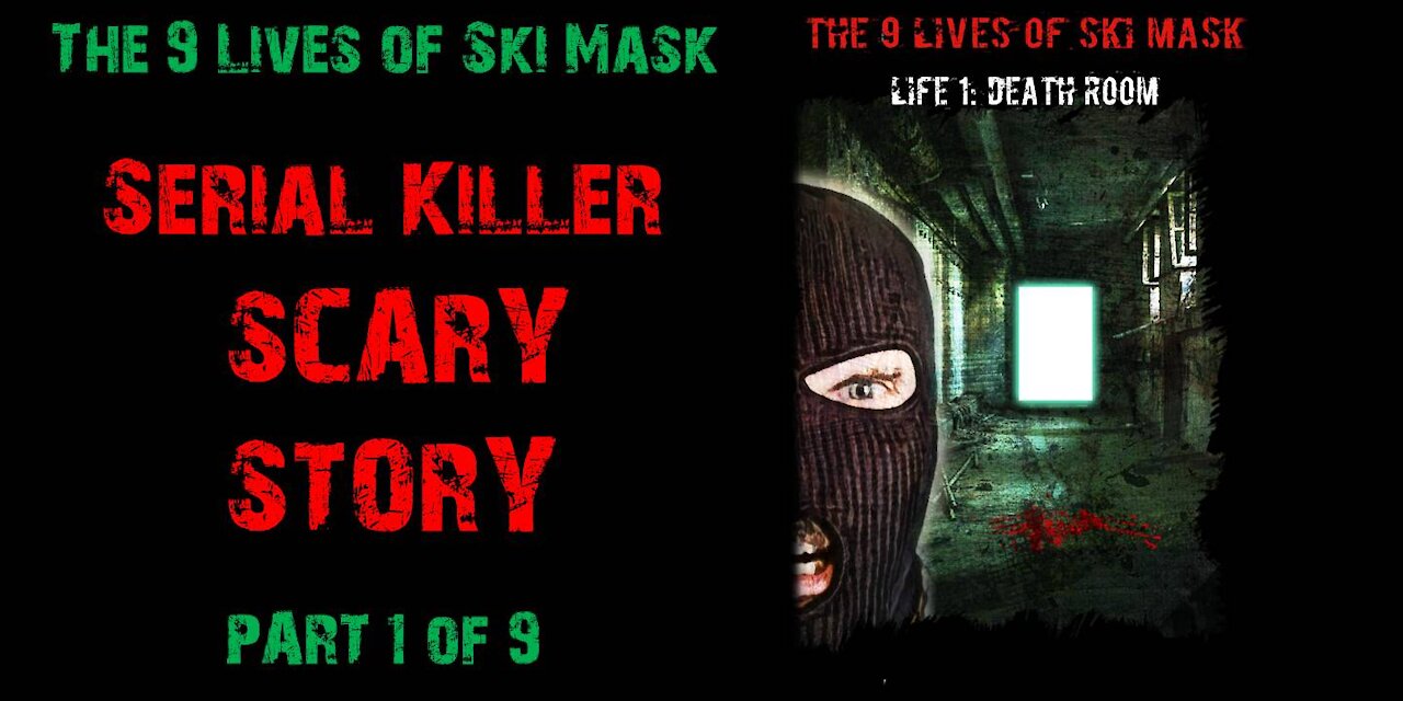 The 9 Lives of Ski Mask - Life 1: Death Room | Part 1 of 9 | Serial Killer Scary Story