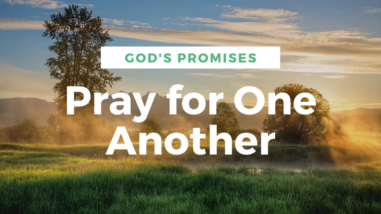 God Promises Pray for one another