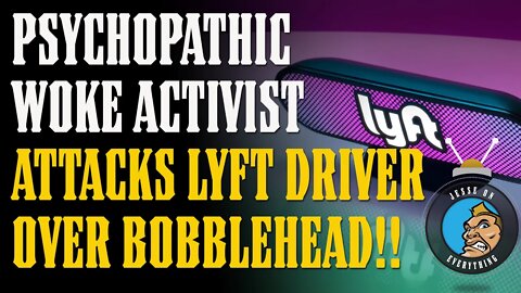 INSANE Woke Activist ATTACKS Lyft Driver Over a BOBBLEHEAD DOLL!!!