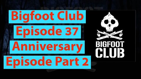 Bigfoot Club Anniversary Episode Part 2 Season 2 Episode 37