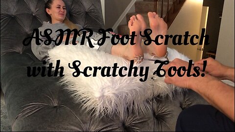 ASMR Foot Scratch with Scratchy Tools Sneak Peek!