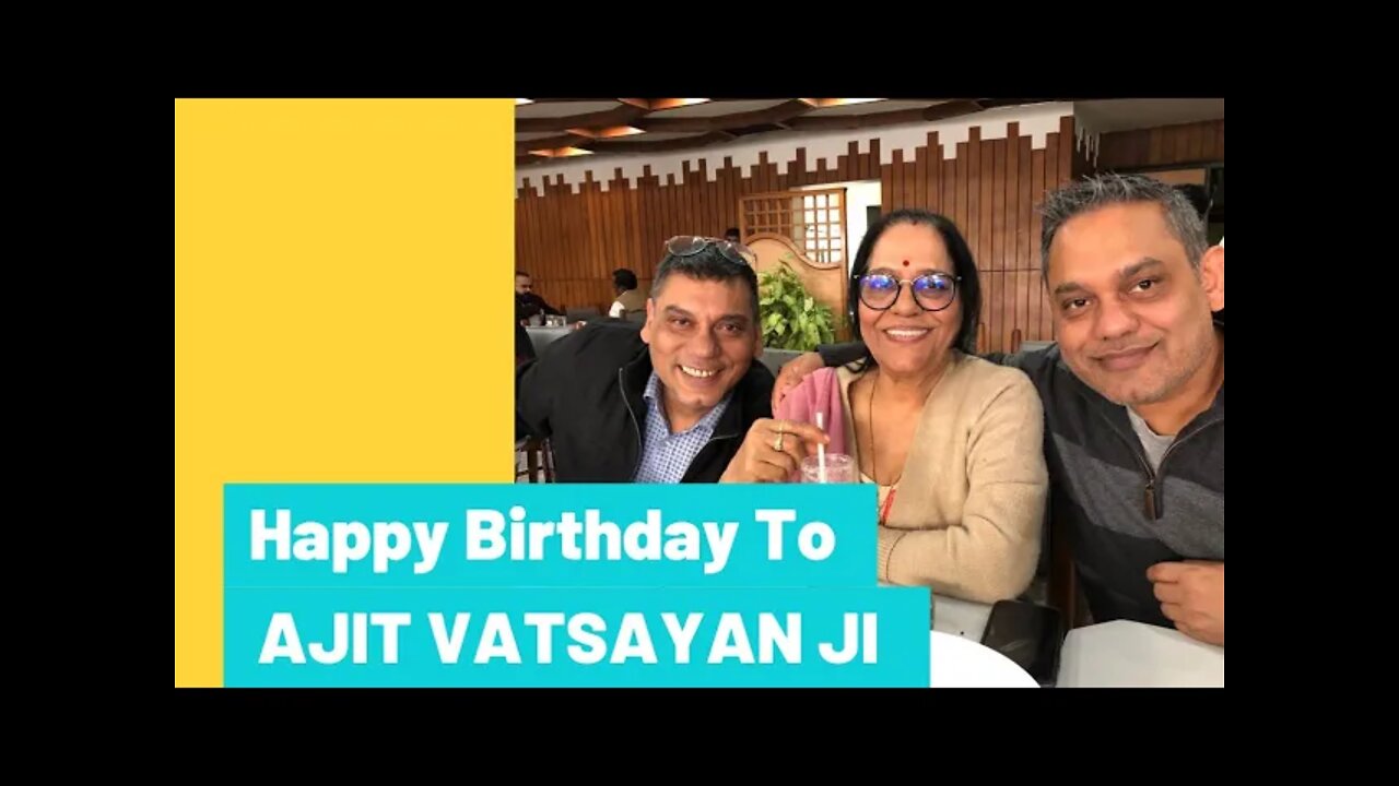Happy Birthday Ajit Vatsayan Ji | Wishes from your family & Friends World TV