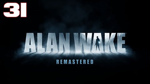 Alan Wake Remastered Part 31