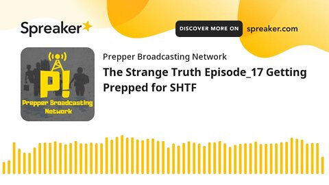 The Strange Truth Episode_17 Getting Prepped for SHTF
