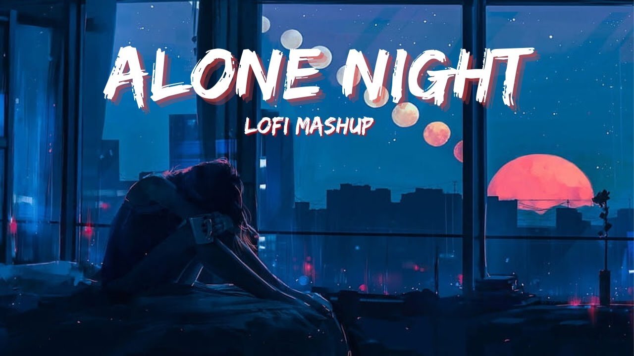 Feeling Alone Night Mashup | Drive jukebox | Best of Breakup Mashup ( slowed + Reverb