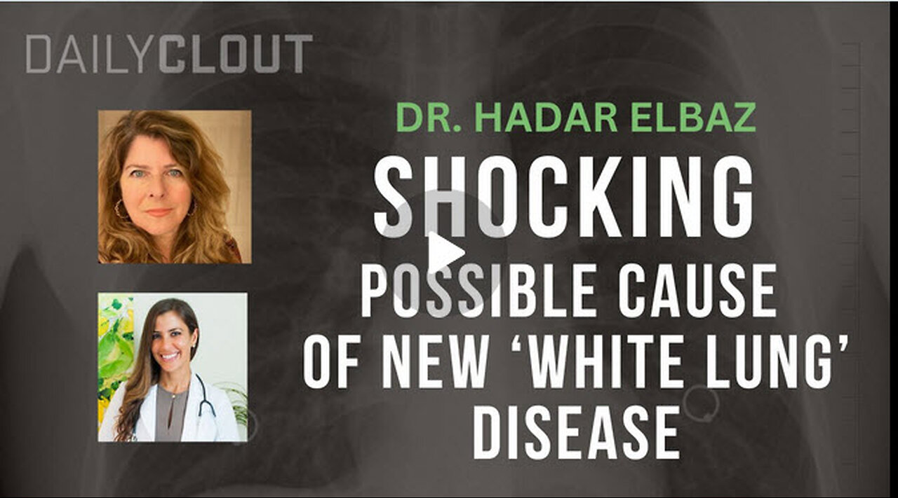 Dr. Hadar Elbaz Reveals Shocking Possible Cause of New 'White Lung' Disease