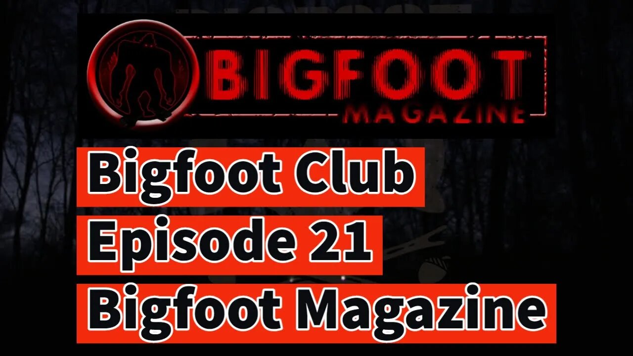 Bigfoot Club Bigfoot Magazine Season 2 Episode 21