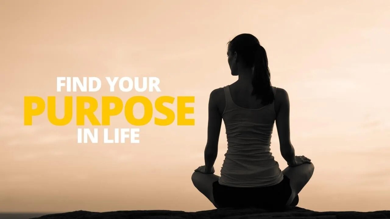 Find Your Purpose in Life !!