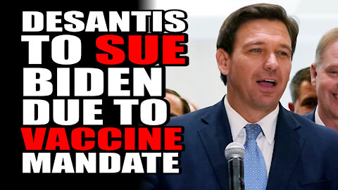 DeSantis to SUE Biden Due to Vaccine Mandates