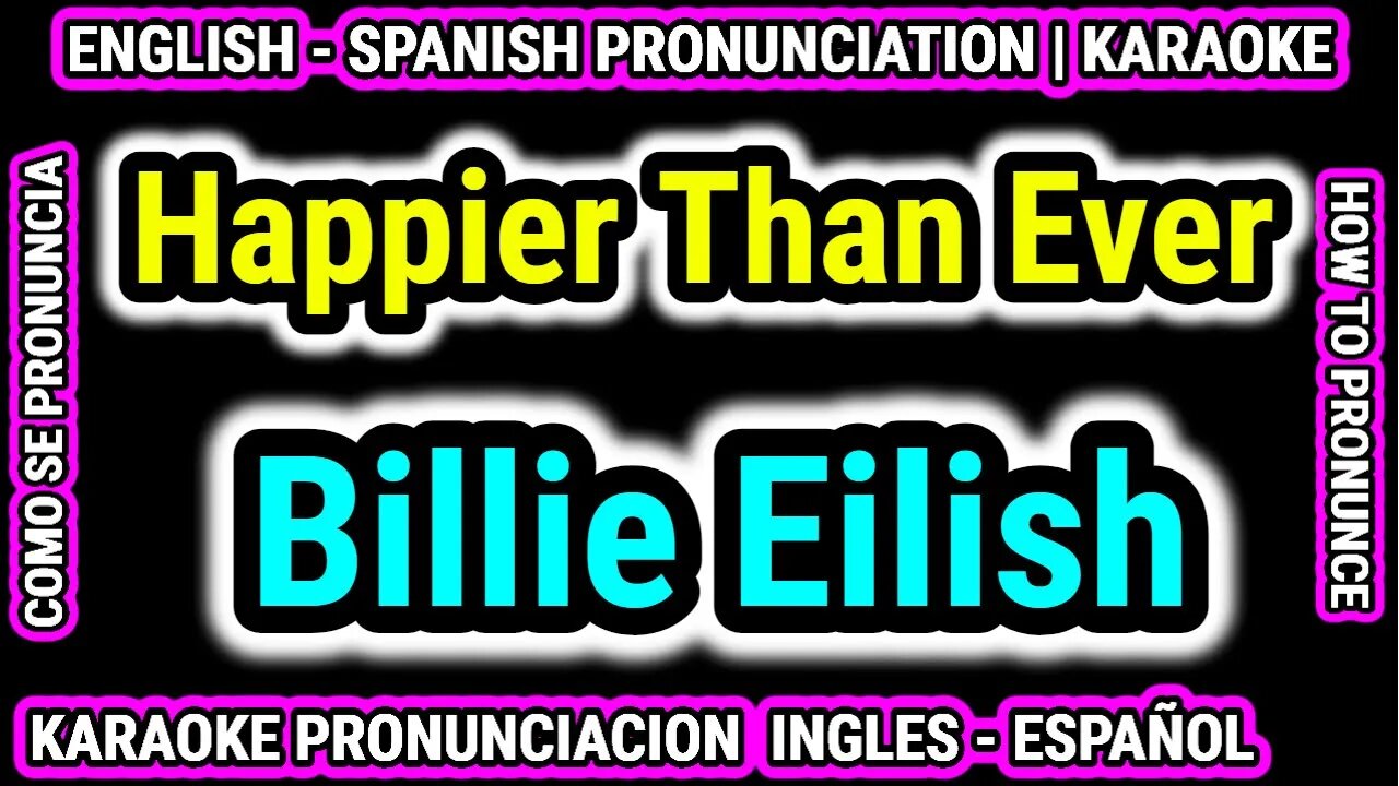 Happier Than Ever | Billie Eilish | Como hablar cantar con pronunciacion en ingles nativo español