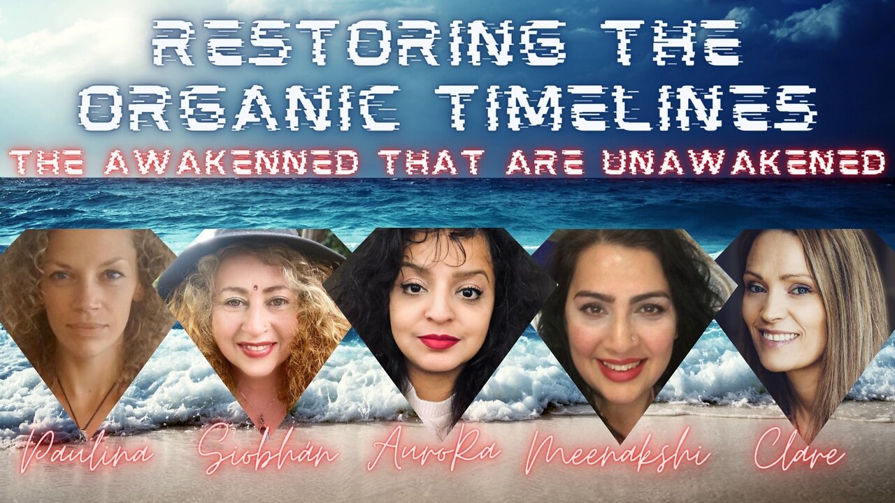 Restoring The Organic Timelines | The Awakened Who Are Unawakened