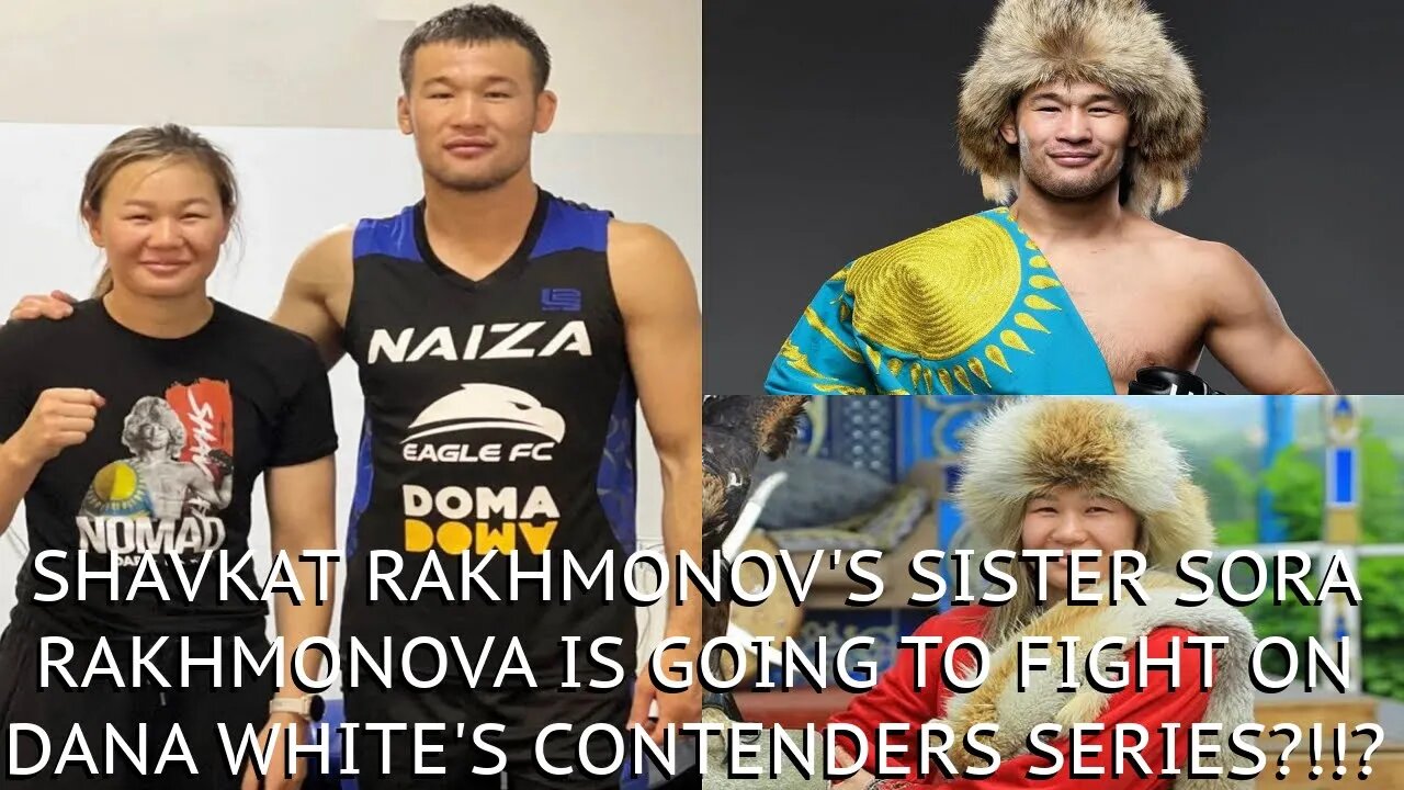 SHAVKAT RAKHMONOV'S SISTER SORA RAKHMONOVA IS GOING TO FIGHT ON DANA WHITE'S CONTENDERS SERIES?!!?