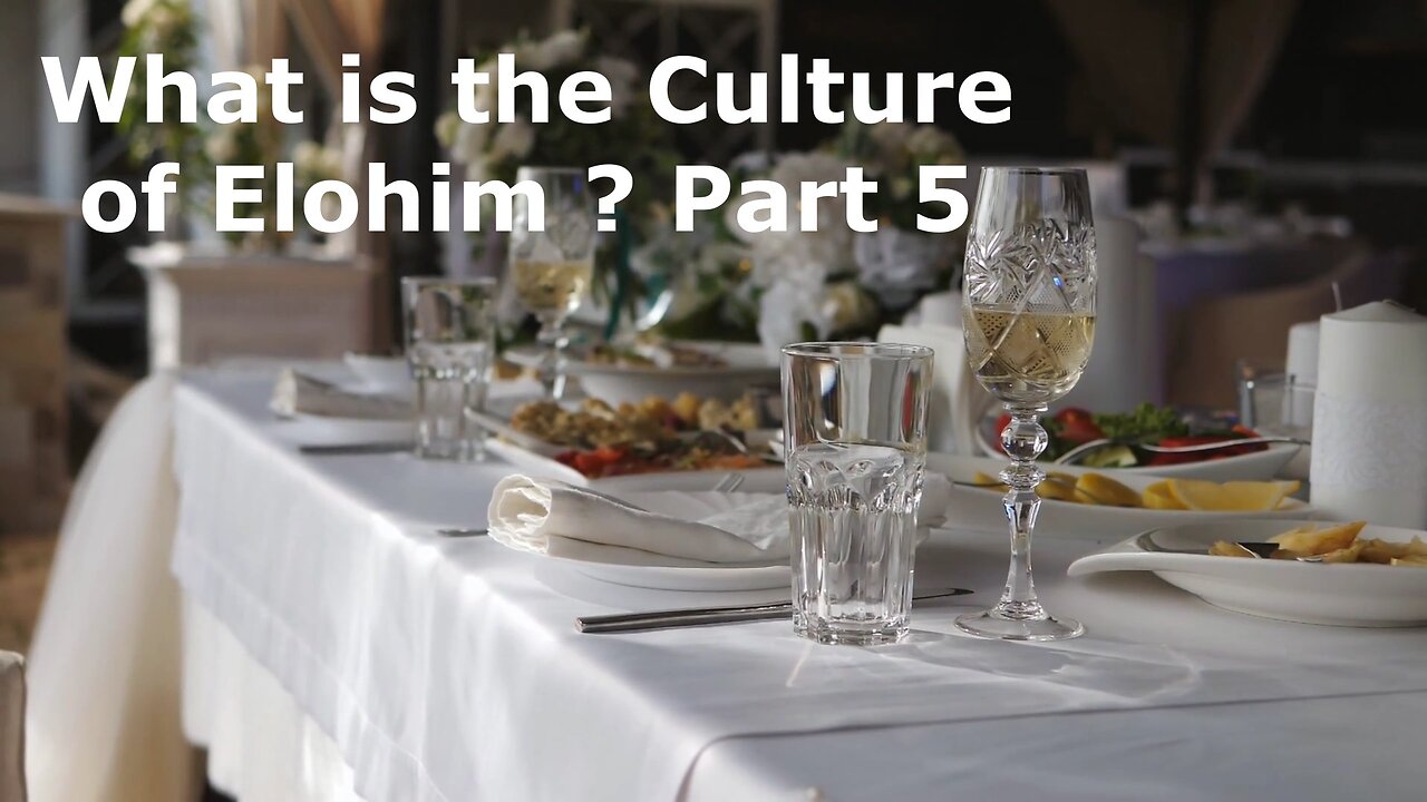 What is the culture of the Elohim? Part 5