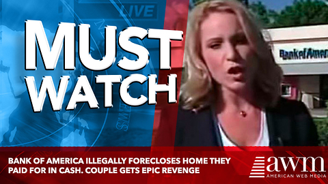 Bank Of America Illegally Forecloses Home They Paid For In Cash. Couple Gets Epic Revenge