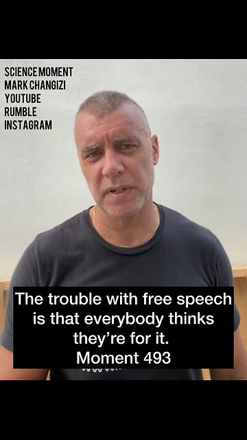 The trouble with free speech is that everybody thinks they’re for it. Moment 493