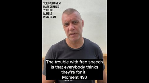 The trouble with free speech is that everybody thinks they’re for it. Moment 493