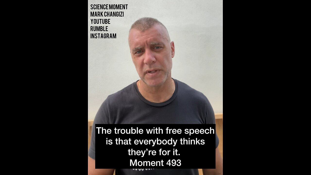 The trouble with free speech is that everybody thinks they’re for it. Moment 493