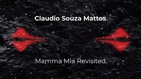 Claudio Souza Mattos - Mamma Mia Revisited
