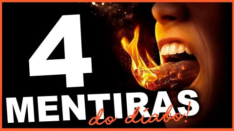 🔴 4 MENTIRAS QUE O DIABO QUER QUE VOCÊ ACREDITE