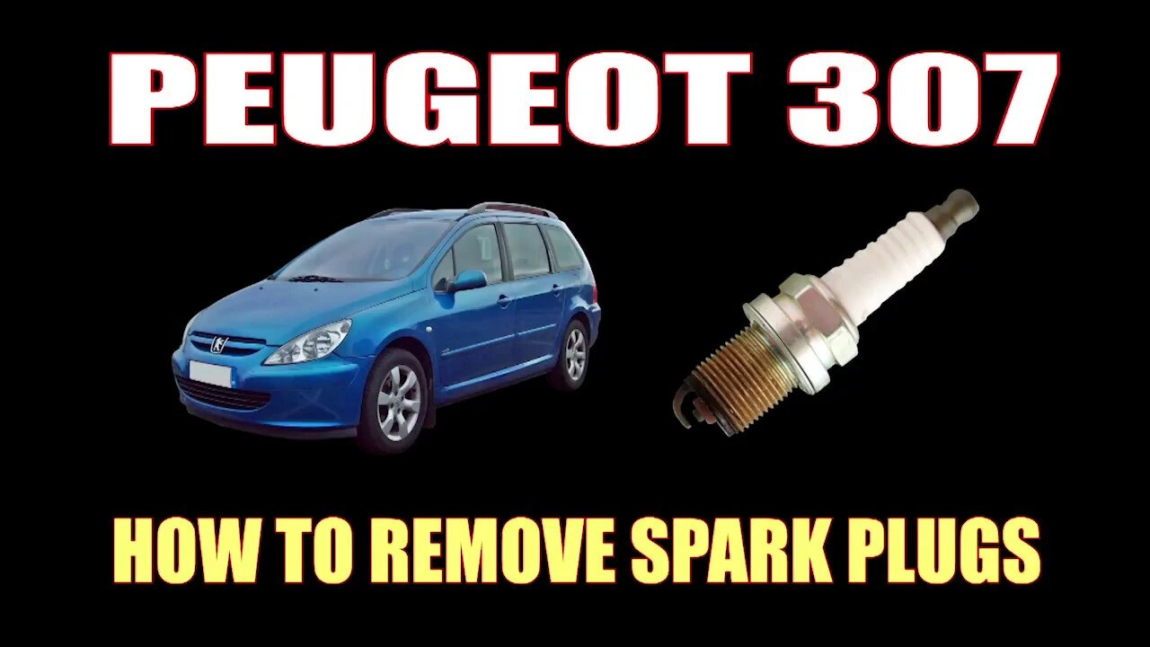 PEUGEOT 307 - HOW TO REMOVE SPARK PLUGS