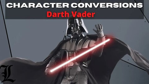 Character Conversions - Darth Vader