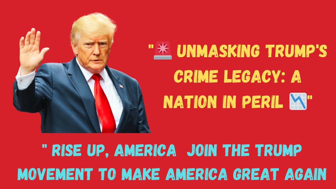 "🚨 Unmasking Trump's Crime Legacy: A Nation in Peril 📉"