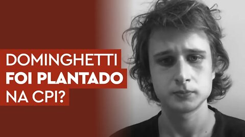 Dominghetti foi plantado na CPI pelo governo?