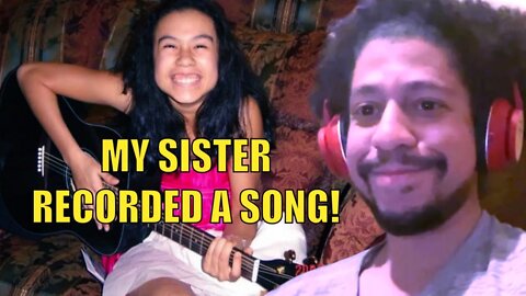 My Sister Recorded a Song - MY REACTION