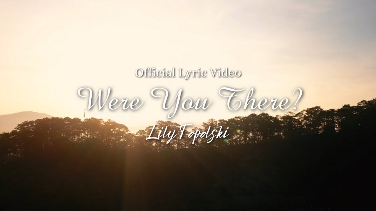 Lily Topolski - Were You There? (Official Lyric Video)