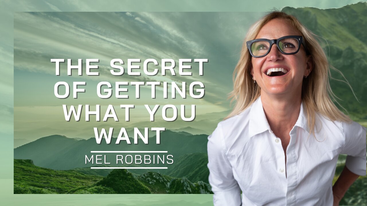 The Secret Of Getting What You Want | Mel Robbins