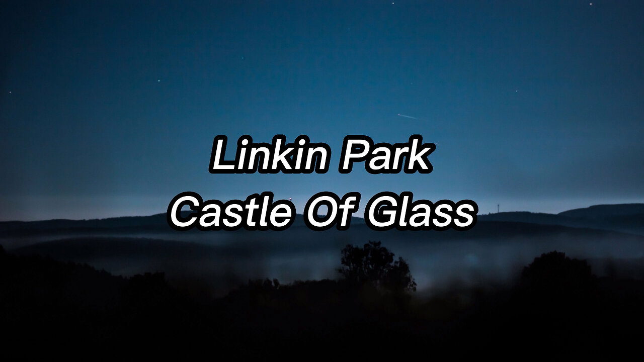 Linkin Park - Castle Of Glass Lyrics