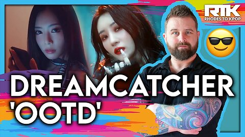 DREAMCATCHER (드림캐쳐) - 'OOTD' MV (Reaction)