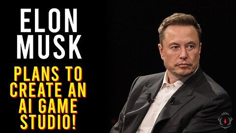 Elon Musk Wants To Start An AI Game Studio!