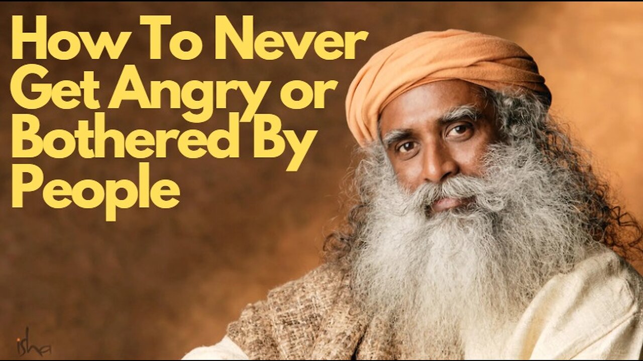 How To Never Get Angry or Bothered By People | Sadhguru