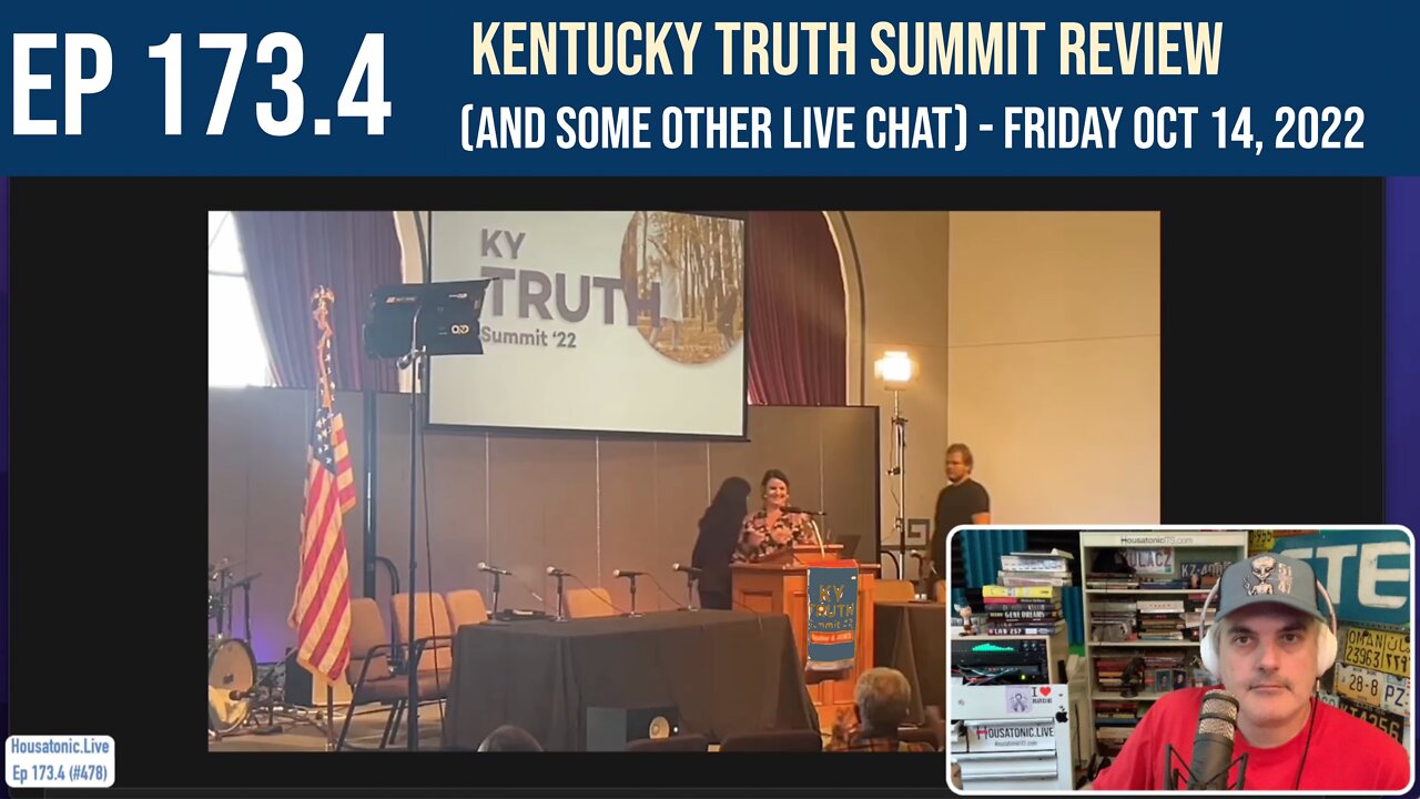 Ep 173.4: Kentucky Truth Summit review (and some other live chat) - Friday Oct 14, 2022