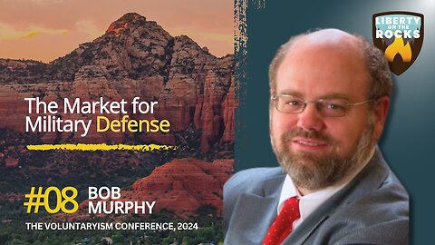 Episode 08 - The Market for Military Defense with Bob Murphy